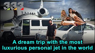 A dream trip with the most luxurious personal jet in the world