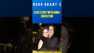 Hugh Grant’s Love Story with Anna Eberstein