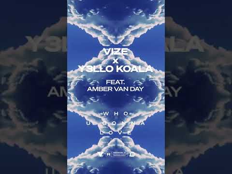 #Shorts VIZE, Y3LLO KOALA feat. Amber van Day - Who U Gonna Love out now!