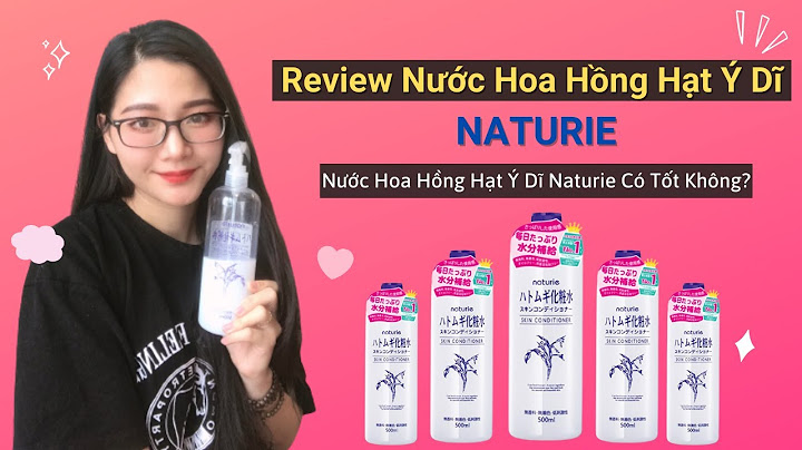 Nước hoa hồng ý dĩ review năm 2024