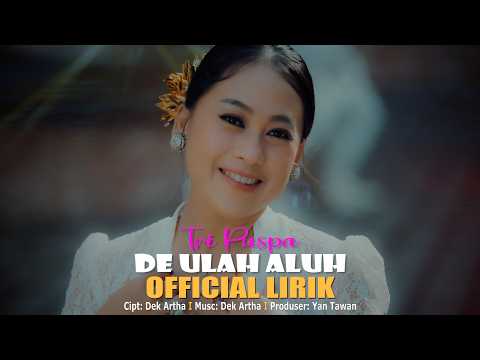 Tri Puspa - De Ulah Aluh (Official video lyric)) — Yan Tawan