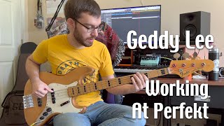 Geddy Lee - Working At Perfekt - Bass Cover