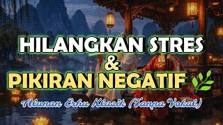 Musik Instrumen China Erhu \u0026 Bamboo Flute | Relaksasi Mendalam, Tidur Nyenyak \u0026 Menghapus Stres ✨