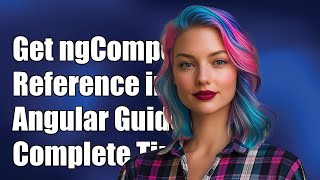 How to Get Reference of ngComponentOutlet in Angular: A Complete Guide