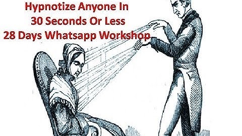 Hypnotize Anyone In 30 Seconds Or Less - 28 Days Whatsapp Workshop Starting 8th Oct 2021