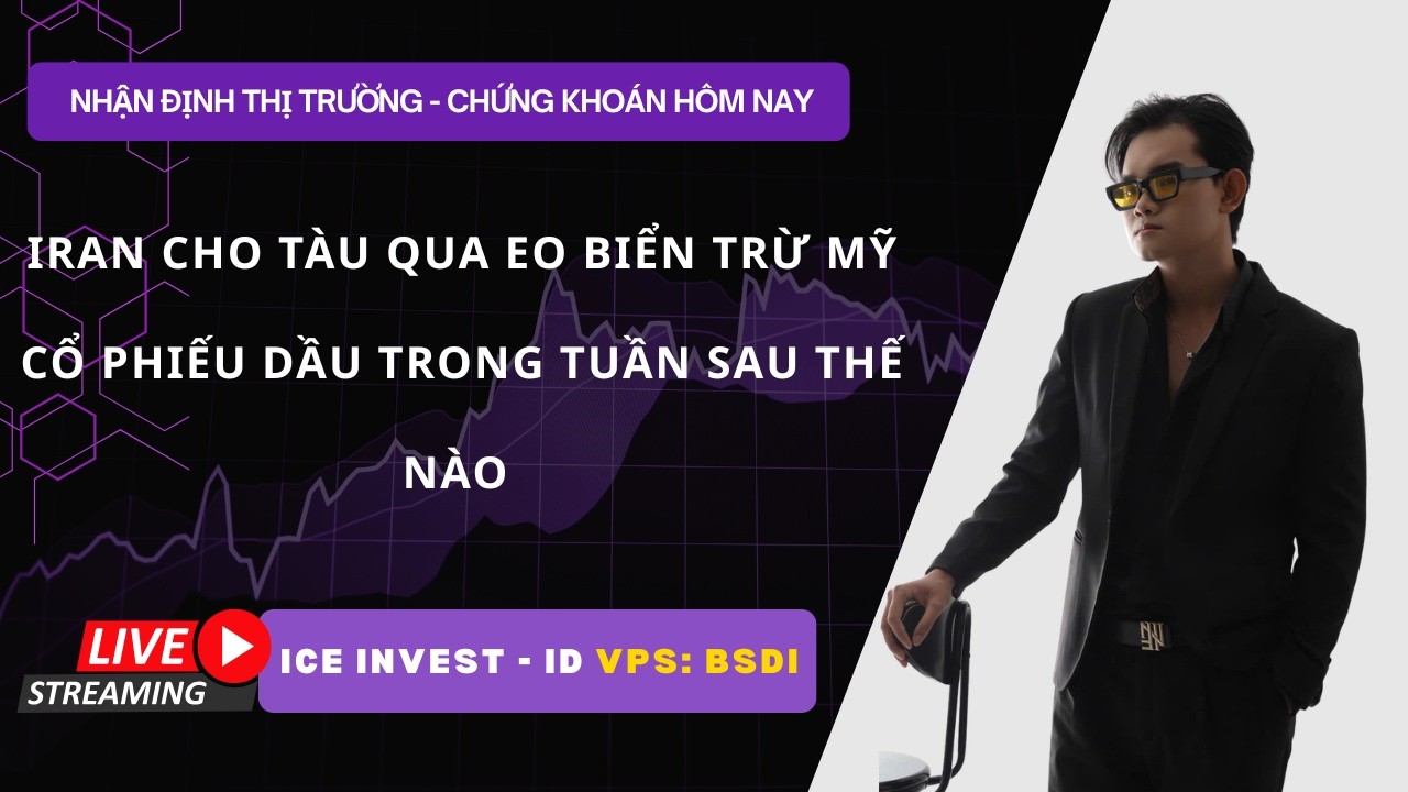 CHỨNG KHOÁN HÔM NAY - MAI MÚC GÌ - IRAN CHO CÁC TÀU CHỞ DẦU ĐI QUA NGOẠI TRỪ MỸ VÀ CÁC ĐỒNG MINH