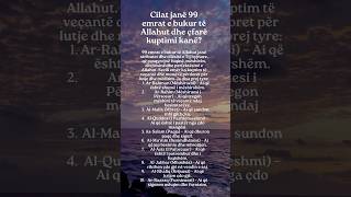 Cilat janë 99 emrat e bukur të Allahut dhe çfarë kuptimi kanë @Musliman @iamamuslim