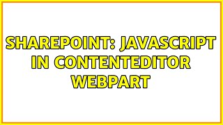 Sharepoint: javascript in contentEditor webpart (2 Solutions!!)