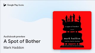 A Spot of Bother by Mark Haddon · Audiobook preview
