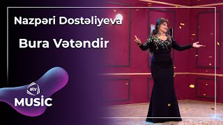 Nazpəri Dostəliyeva - Bura Vətəndir