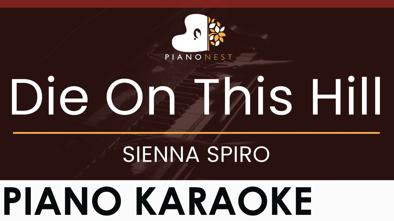 SIENNA SPIRO - Die On This Hill - HIGHER Key (Piano Karaoke Instrumental)