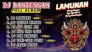 DJ BANTENGAN VIRAL FULL ALBUM TERBARU | DJ LAMUNAN FULL MBEROT 2024