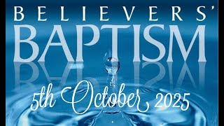 5TH OCTOBER 2025 BELIEVERS' BAPTISMS