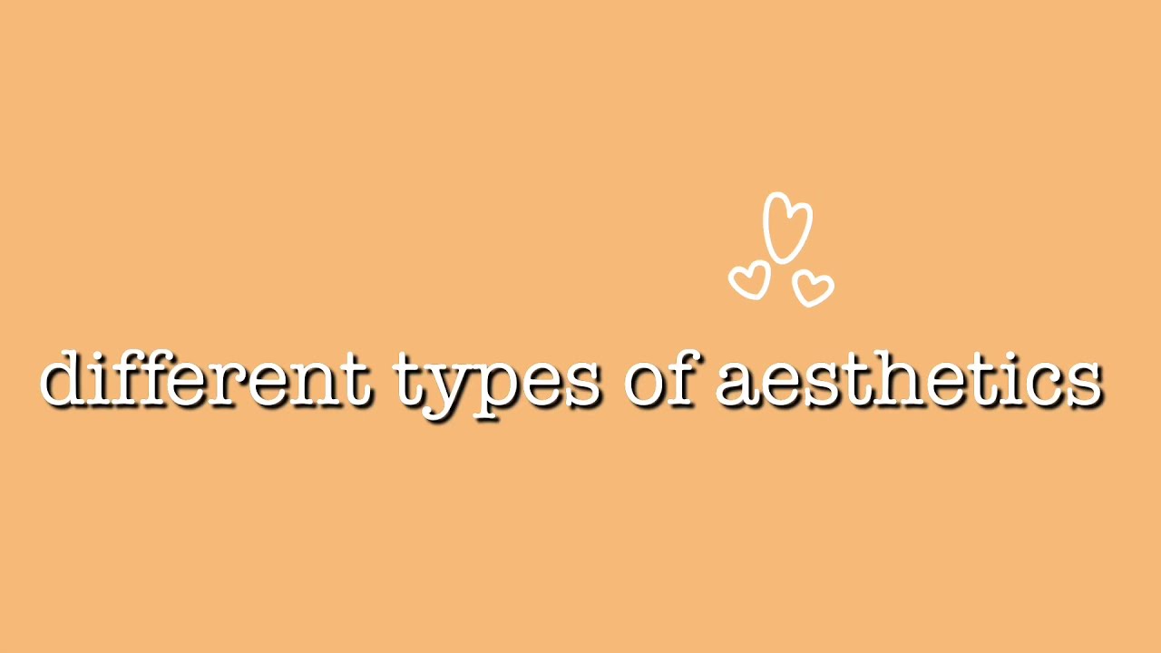 Different types of aesthetics | aesthetic vibes - YouTube