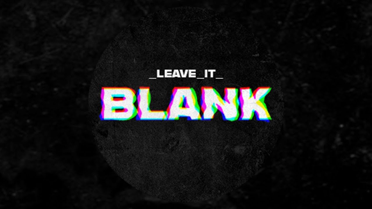 _LEAVE_IT_BLANK_SHOWREEL