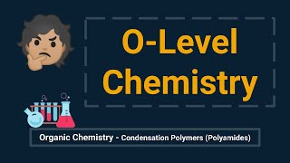 IGCSE Chemistry - Organic Chemistry - Polymers (Polyamides)