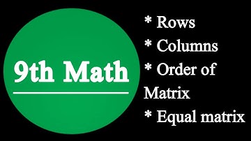 Class 9th Math Chapter 1||Difference between Rows and Columns ||Order of Matrix and Equal Matrix.