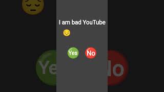 # I am bad youtuber