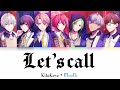 [B-Project] Let’s call - KitaKore + MooNs - Lyrics (Kan/Rom/Eng)