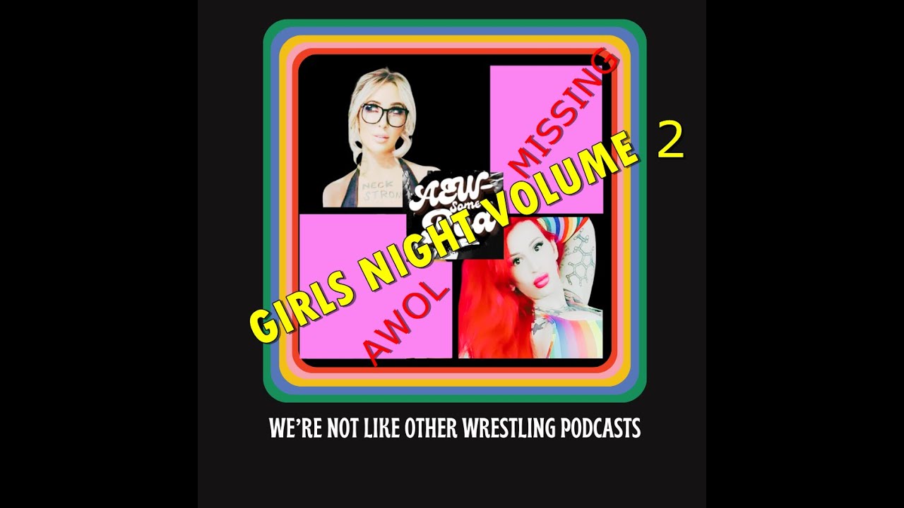 AEW-some Podcast #71: Recapping AEW Collision Feb 3 - GIRLS NIGHT VOLUME 2