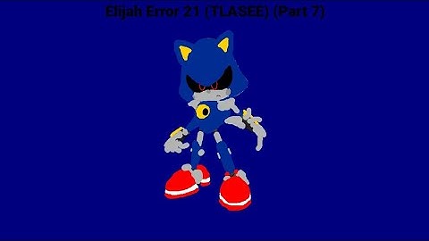 Elijah Error 21 (TLASEE) Part 7