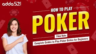 How to Play Poker: The Basics for Beginners | Adda52 screenshot 4