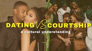 Dating VS. Courtship: A Cultural Understanding @WitnessOurDivine
