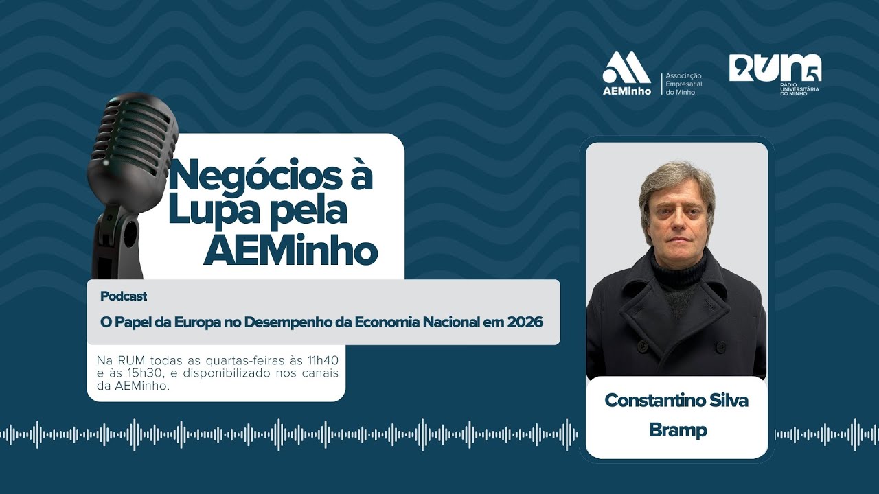 Negócios à Lupa pela AEMinho com Constantino Silva