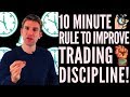 The 10-Minute Rule to Improve Trading Discipline ☝️