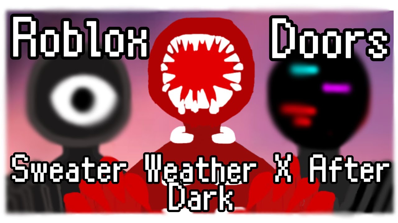 Roblox Doors Animation Meme Sweater Weather X After Dark YouTube