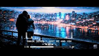 Snaik Seven - Just Me And You