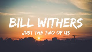 Bill Withers - Just The Two Of Us (Lyrics)