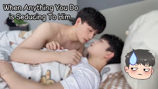 When Anything You Do is Seducing To Him...🔥Kiss My Boyfriend All Day👄Cute Couple Routine [Gay BL]