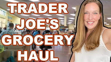 Trader Joe’s Grocery Haul ~  What