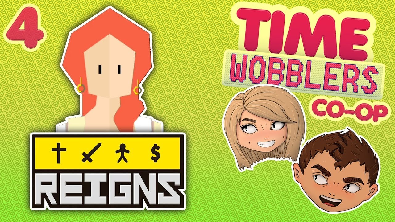 Reigns - ЧАСТЬ #4: Игра Престолов | Time Wobblers игры престолов 2 сезон