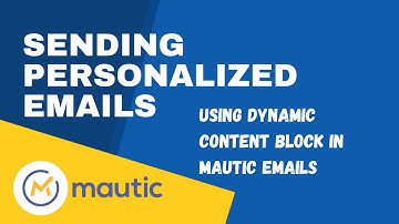 Send Personalized Emails With Mautic Dynamic Content Blocks