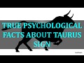 TRUE PSYCHOLOGICAL FACTS ABOUT TAURUS   SIGN