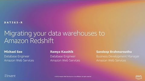 AWS re:Invent 2019: [REPEAT 1] Migrating your data warehouses to Amazon Redshift (DAT363-R1)
