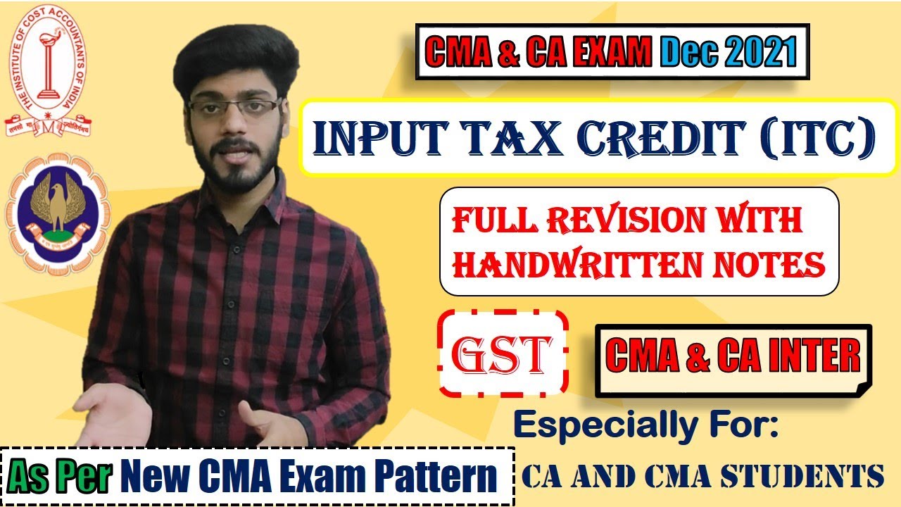 FULL REVISION OF INPUT TAX CREDIT UNDER GST || CMA INTER || CA INTER ...