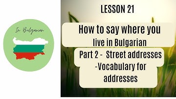In Bulgarian - Lesson 21 - How to say where you live in Bulgarian - Part 2 - Street addresses