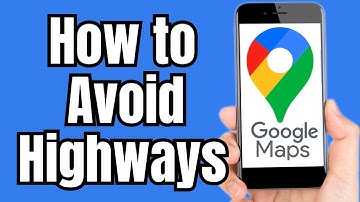 How to Avoid Highways on Google Maps Android
