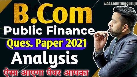 B.com 2nd year 2021 Question paper Analysis, Public Finance, Exam के लिखे ये आयेगा, See Full Details