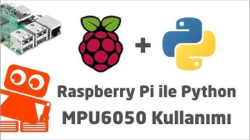 Python Dersleri #13 - Raspberry Pi İle MPU6050 Kullanımı