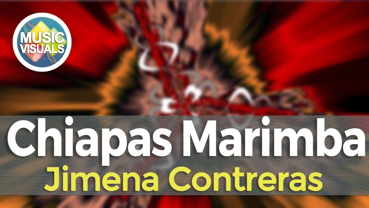 Chiapas Marimba Jimena Contreras [Music visualization] YouTube