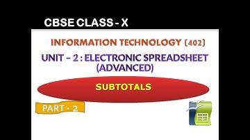 Class- X | IT-402 | ELECTRONIC SPREADSHEET (ADVANCED) | SUBTOTALS IN OPENOFFICE CALC
