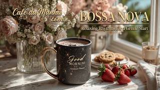 Morning Bossa Nova Cafe Music Relaxing Brazilian Jazz Playlist for Your Day