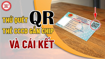 Thử Quét Mã QR Trên Thẻ CCCD Gắn Chíp Và Cái Kết | TVPL