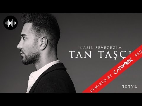 Tan Taşçı - Nasıl Seveceğim (Catwork Remix - Official Audio)