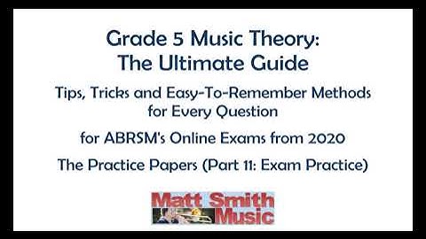 Grade 5 Music Theory: The Ultimate Guide – The Practice Papers (Part 11: Exam Practice)