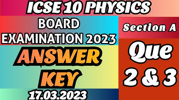 ICSE 10 PHYSICS 2023 Answer Key || Que 2 & 3 || Board Exam 2023